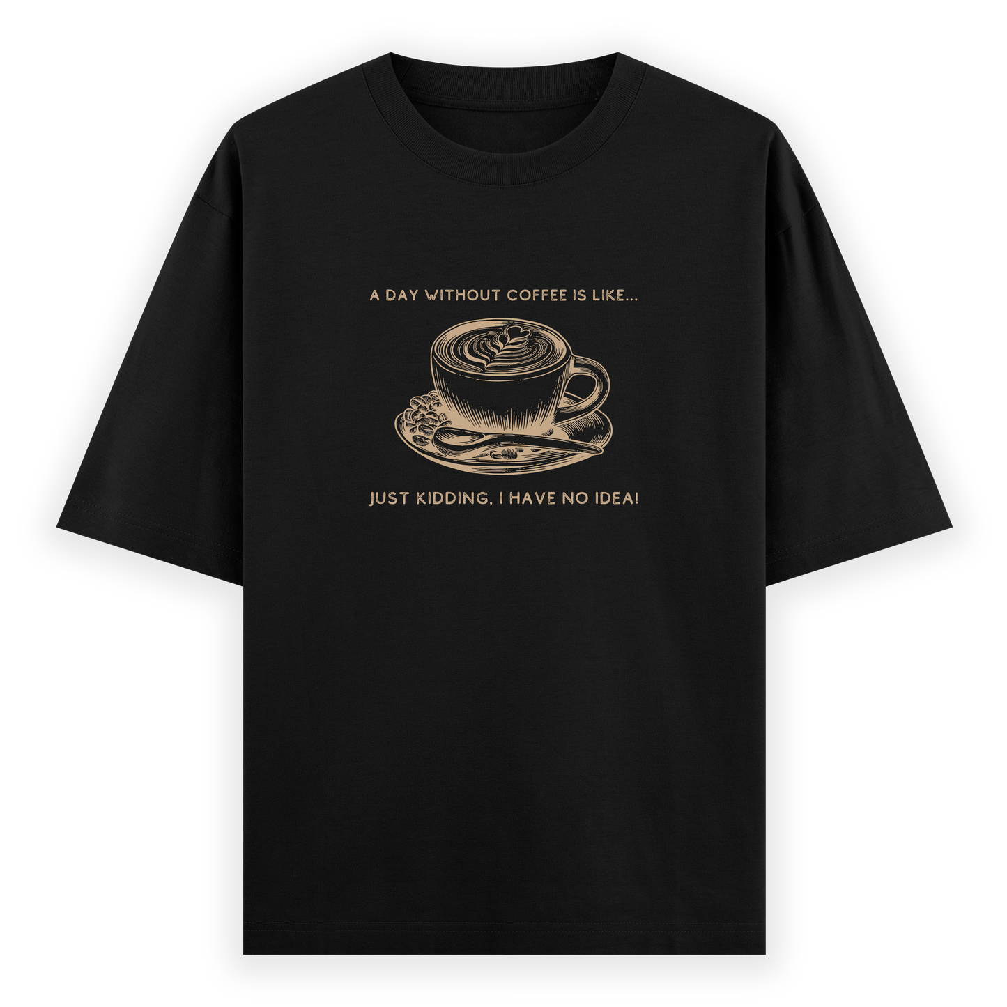 Day Without Coffee Oversized T-shirt