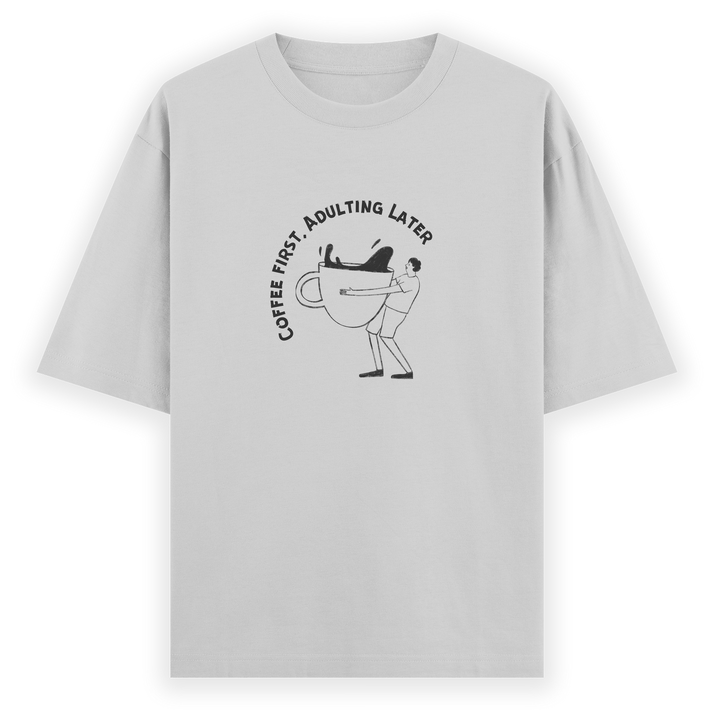 Coffee First Adulting Later Oversized T-shirt